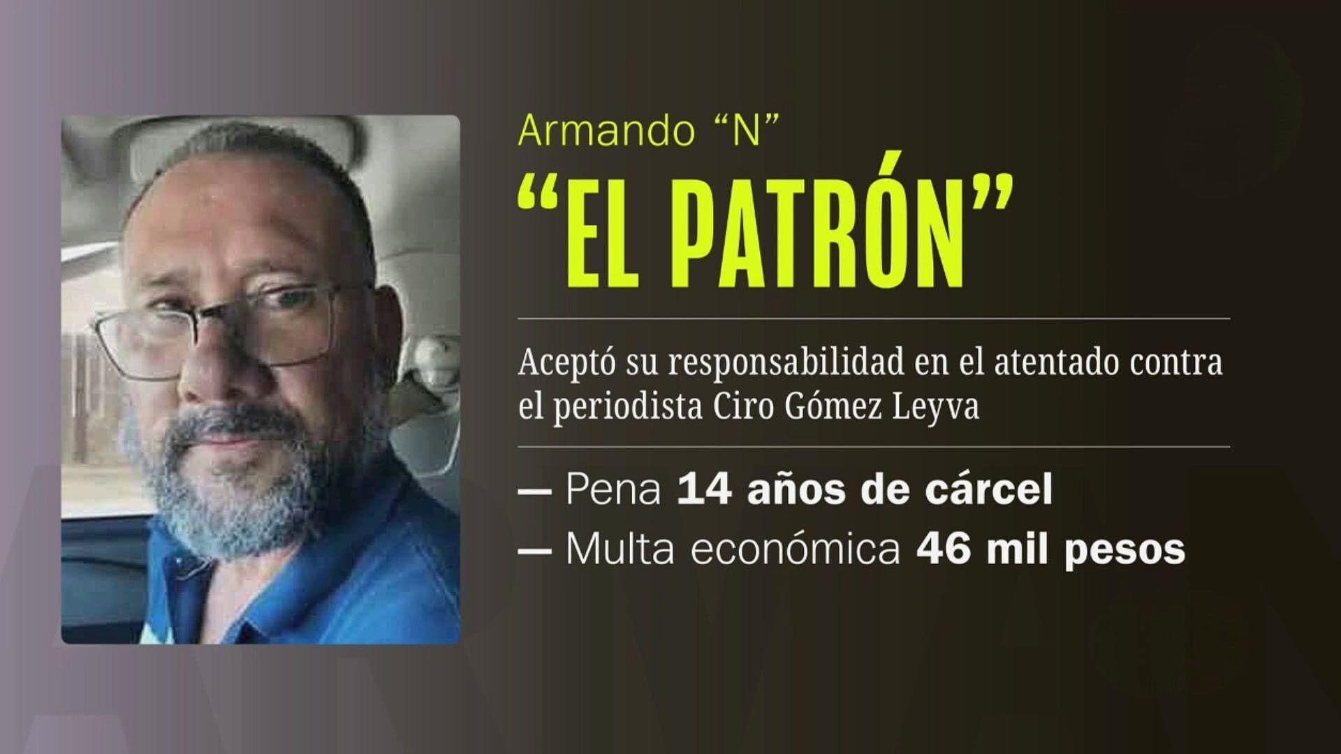 Armando ‘N’, Alias ‘El Patrón’, Acepta Participación en Crimen contra el Periodista Ciro Gómez Leyva