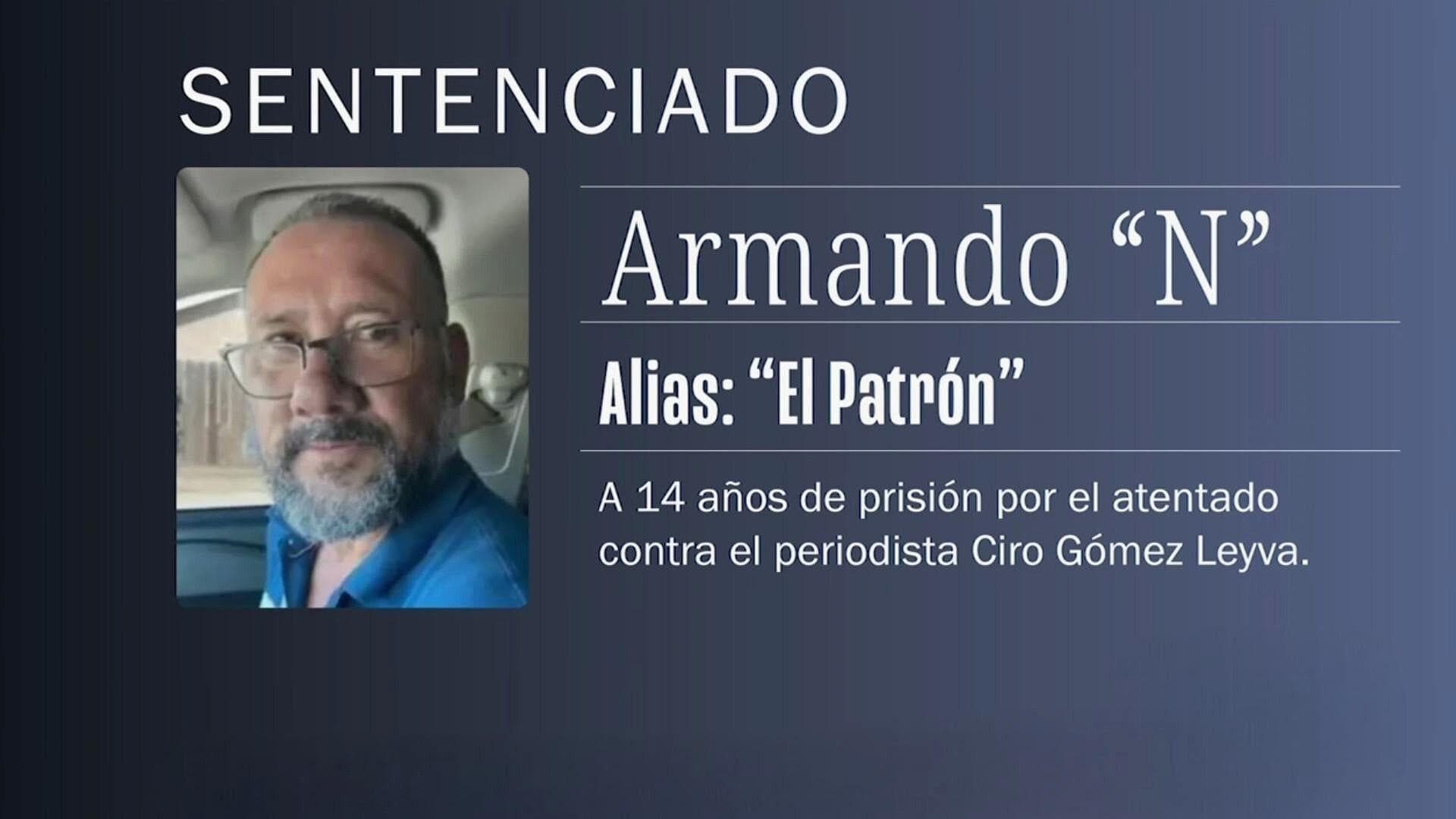 Sentencian a 14 Años “El Patrón", Autor Intelectual del Ataque a Ciro Gómez Leyva