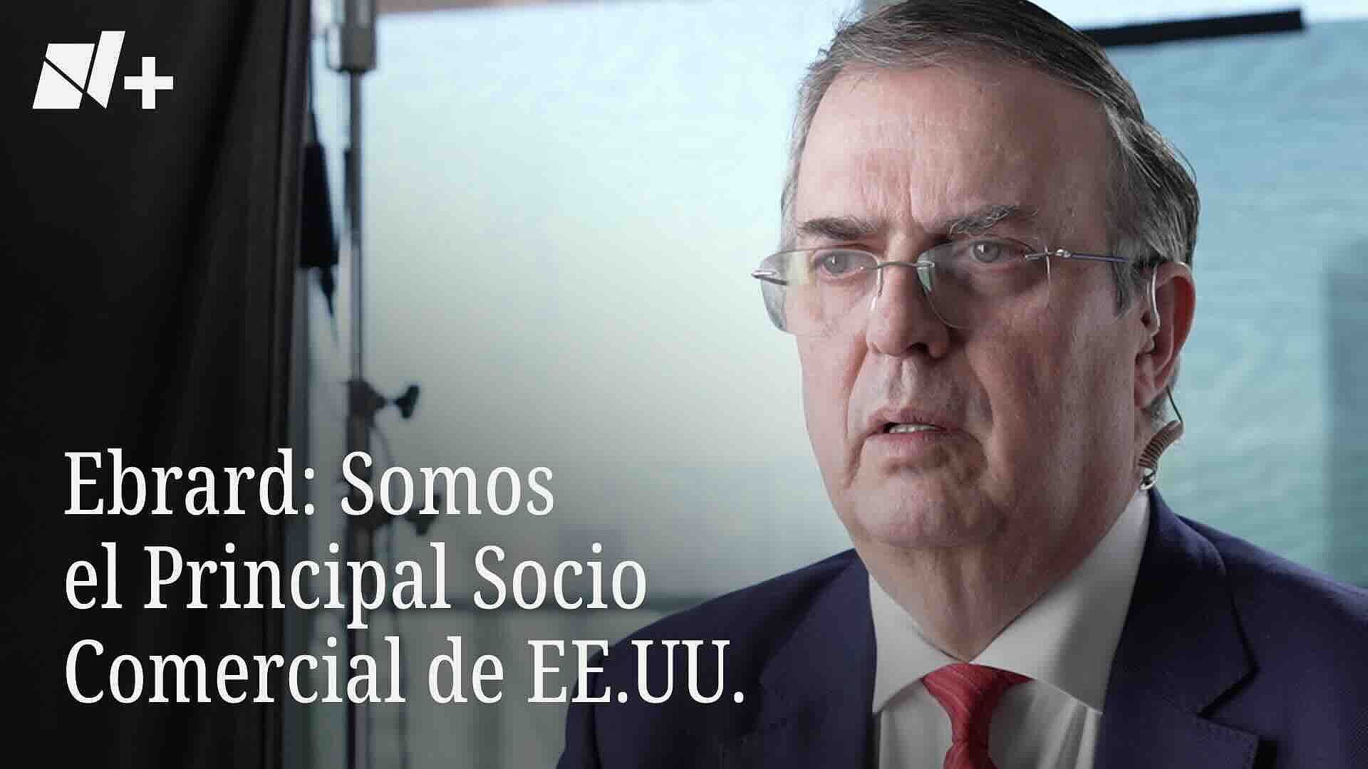 Ebrard: Somos El Principal Socio Comercial de EE.UU.