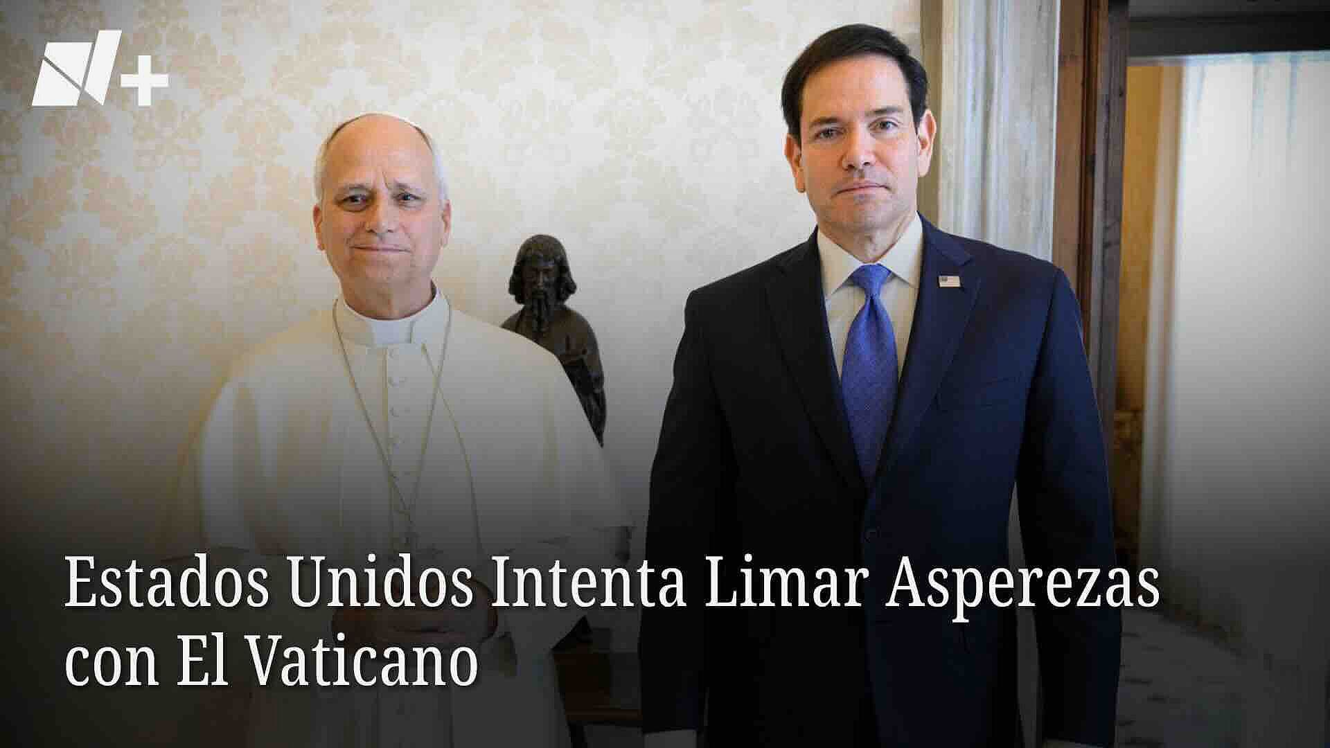 Estados Unidos Intenta Limar Asperezas con el Papa en El Vaticano